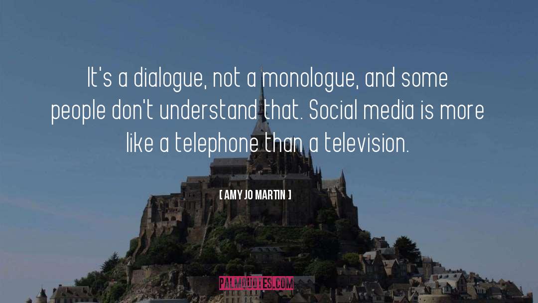 Amy Jo Martin Quotes: It's a dialogue, not a