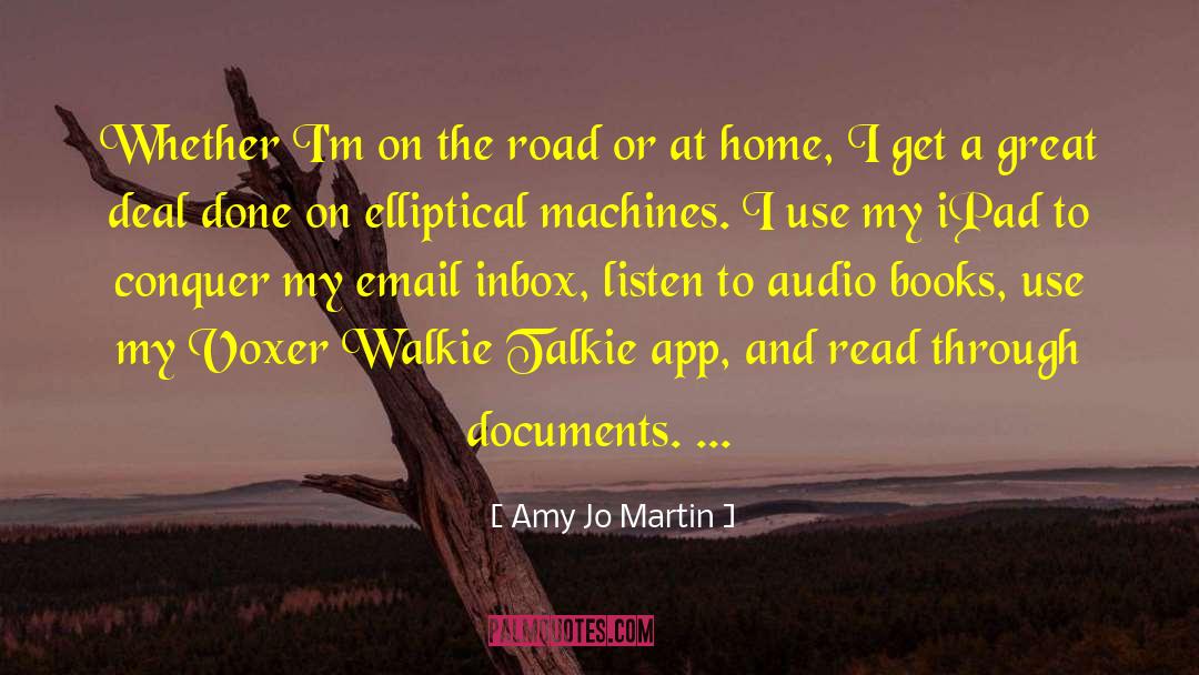 Amy Jo Martin Quotes: Whether I'm on the road