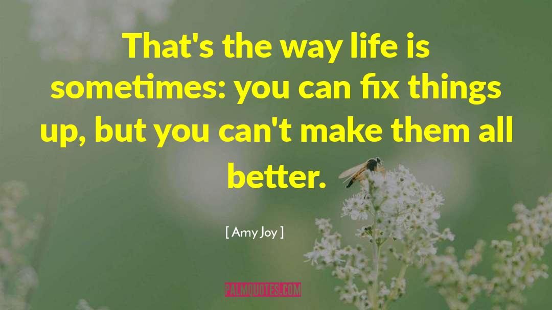 Amy Joy Quotes: That's the way life is