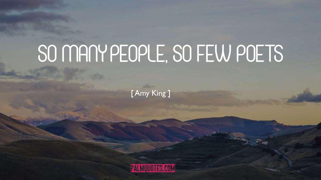 Amy King Quotes: SO MANY PEOPLE, SO FEW