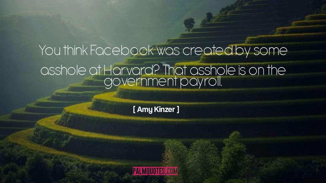Amy Kinzer Quotes: You think Facebook was created