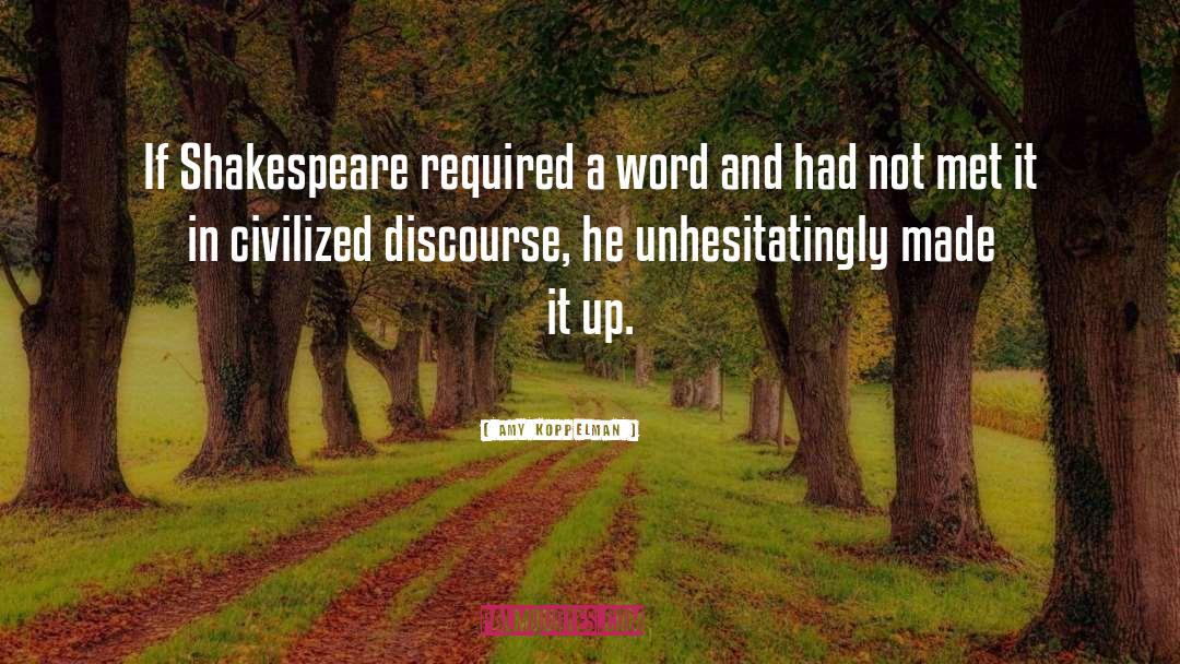 Amy Koppelman Quotes: If Shakespeare required a word