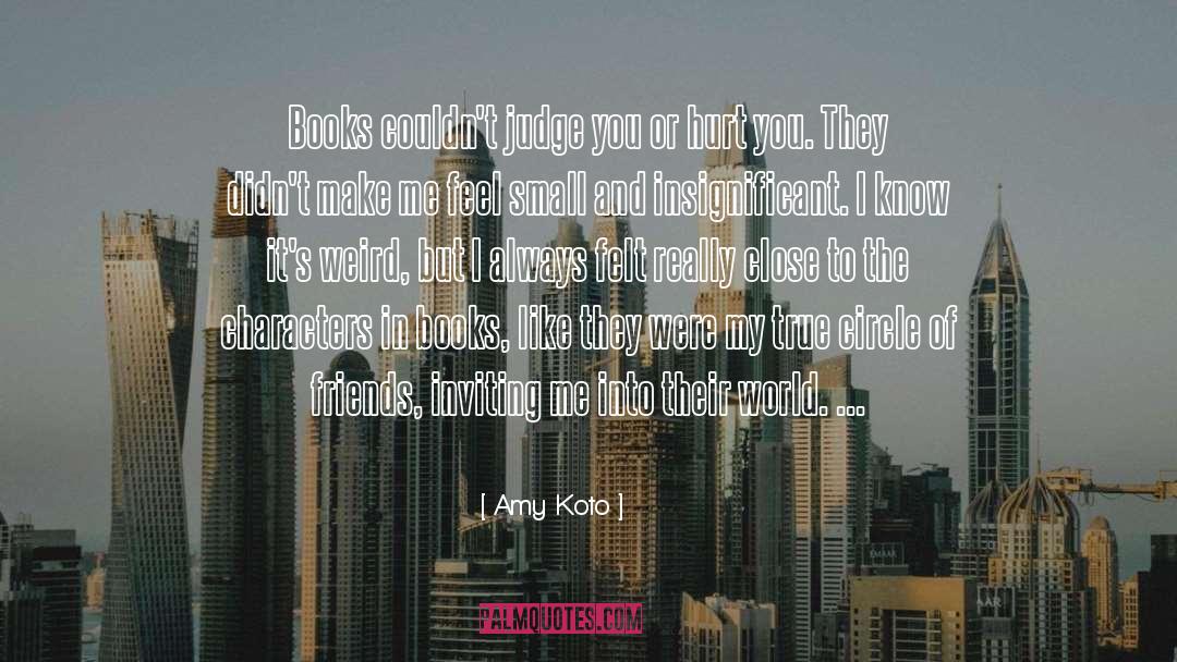 Amy Koto Quotes: Books couldn't judge you or