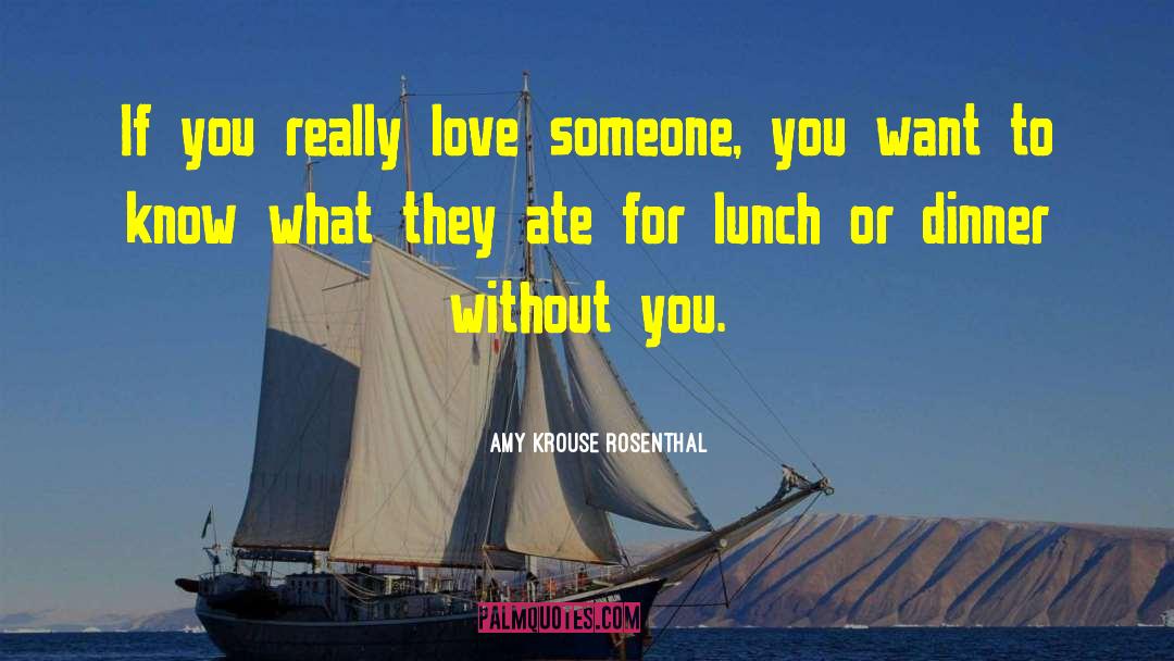 Amy Krouse Rosenthal Quotes: If you really love someone,