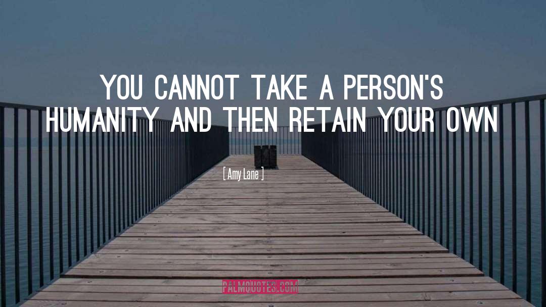 Amy Lane Quotes: You cannot take a person's