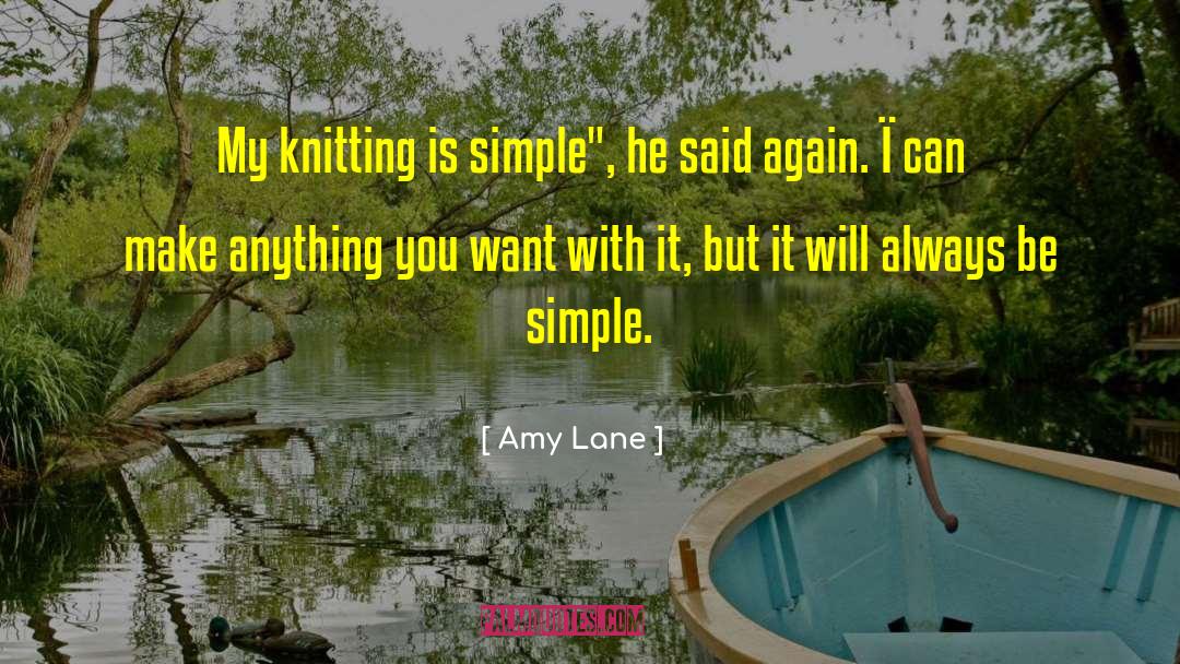Amy Lane Quotes: My knitting is simple