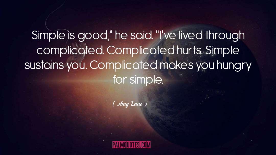 Amy Lane Quotes: Simple is good,