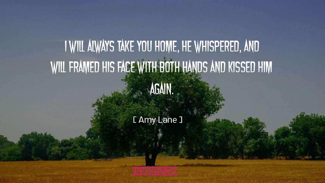 Amy Lane Quotes: I will always take you