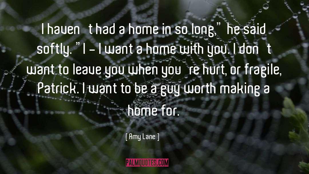 Amy Lane Quotes: I haven't had a home