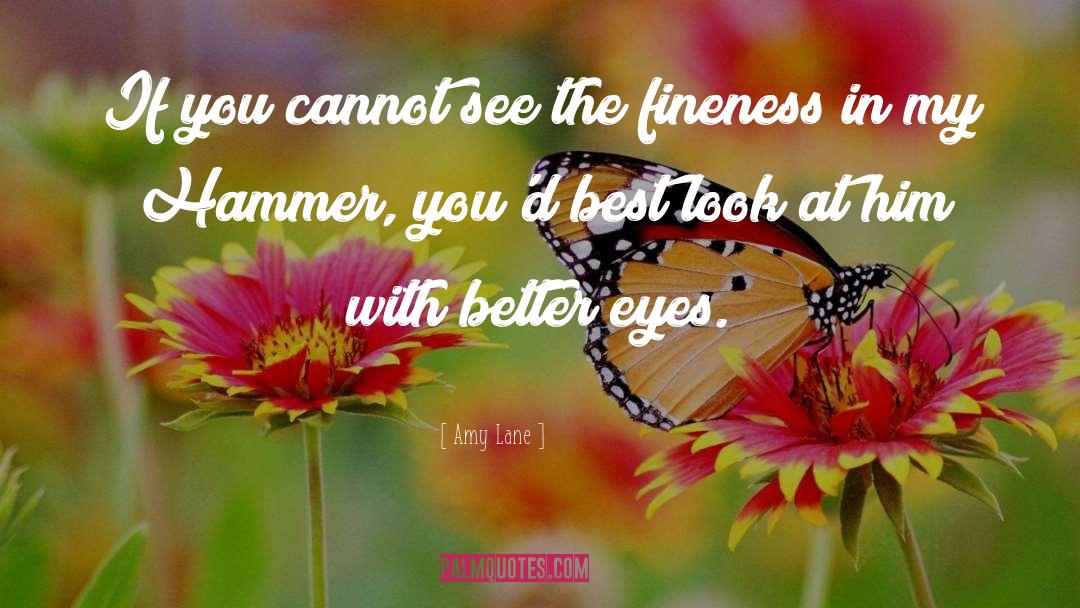 Amy Lane Quotes: If you cannot see the