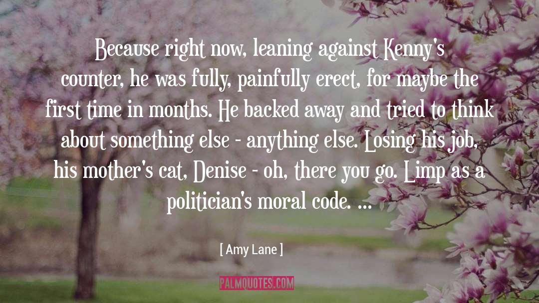 Amy Lane Quotes: Because right now, leaning against