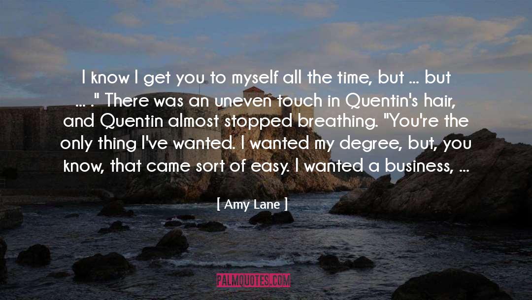 Amy Lane Quotes: I know I get you