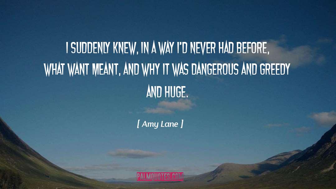 Amy Lane Quotes: I suddenly knew, in a