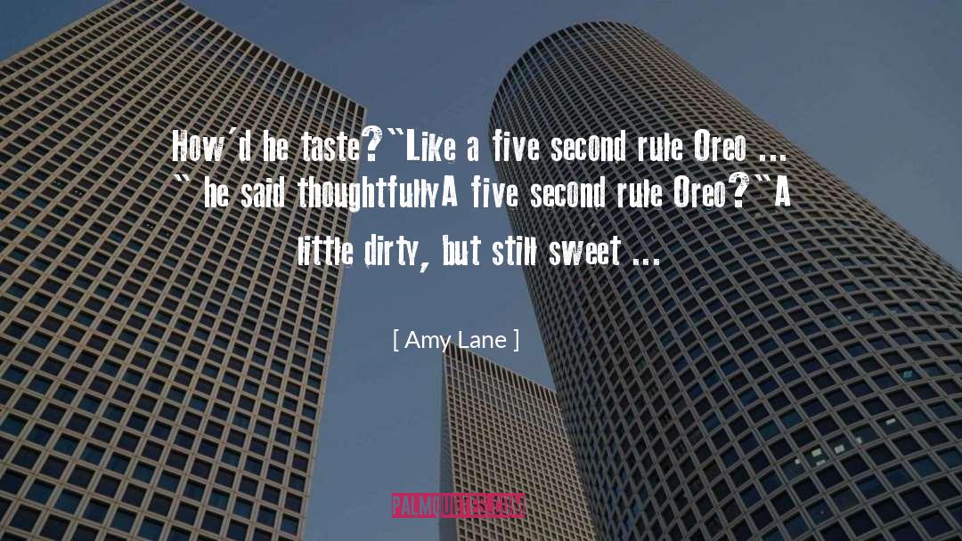 Amy Lane Quotes: How'd he taste?