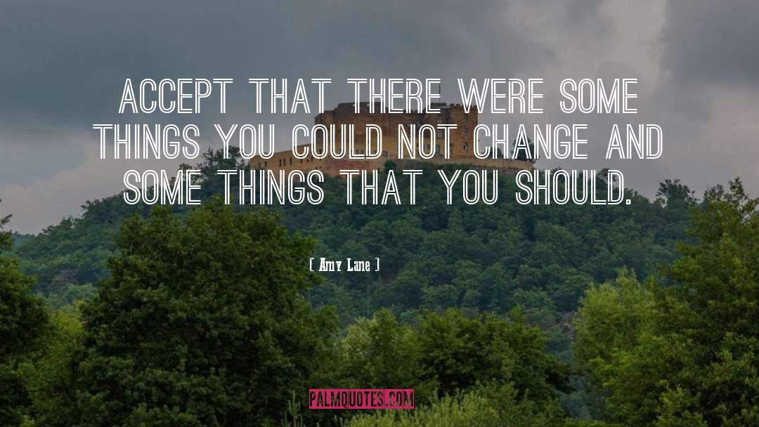 Amy Lane Quotes: Accept that there were some