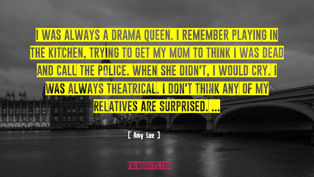 Amy Lee Quotes: I was always a drama