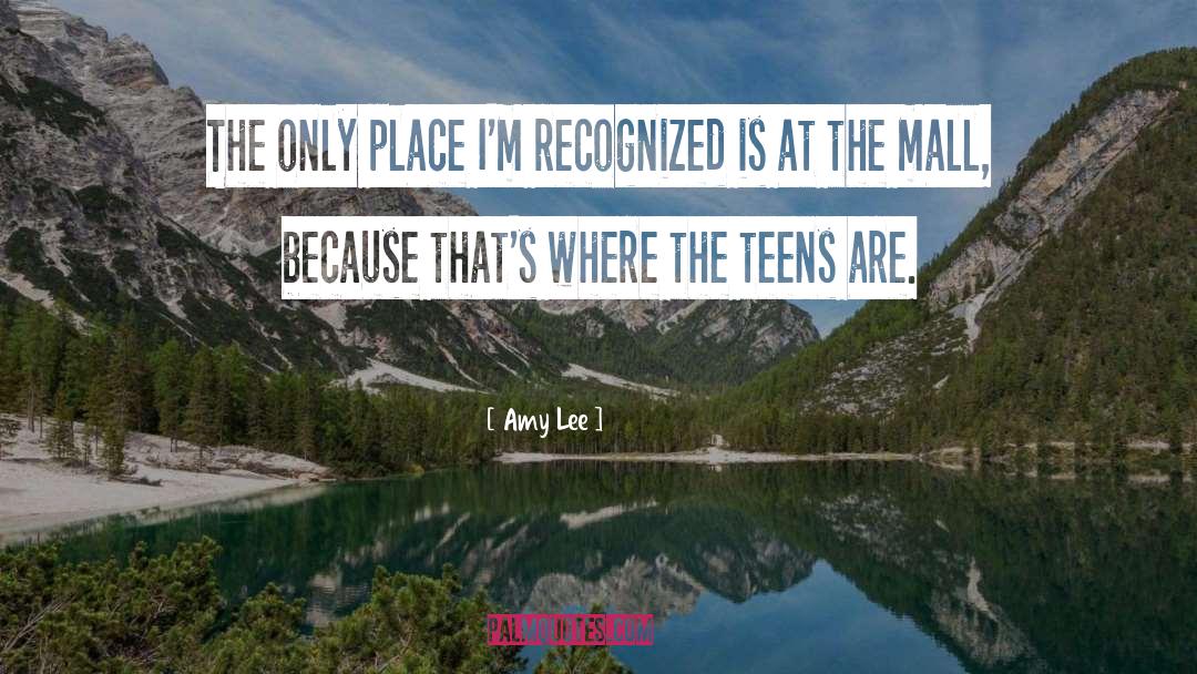 Amy Lee Quotes: The only place I'm recognized
