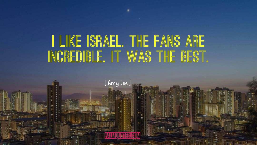 Amy Lee Quotes: I like Israel. The fans