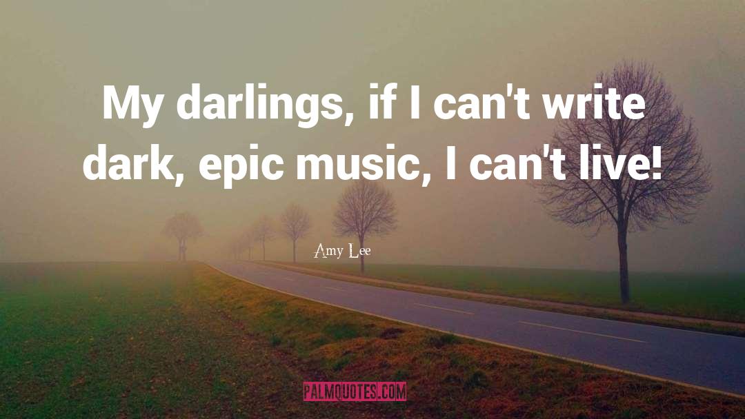 Amy Lee Quotes: My darlings, if I can't