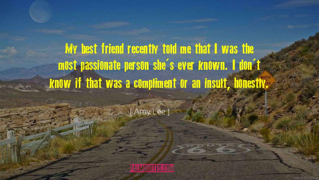 Amy Lee Quotes: My best friend recently told