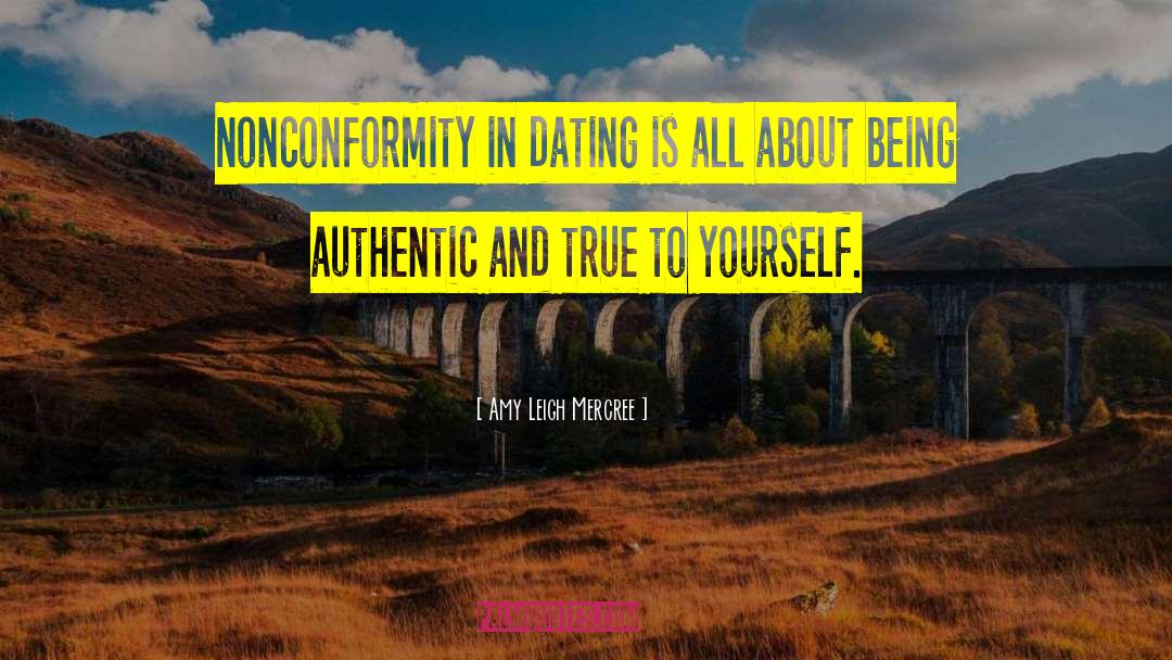 Amy Leigh Mercree Quotes: Nonconformity in dating is all