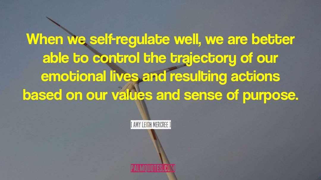 Amy Leigh Mercree Quotes: When we self-regulate well, we