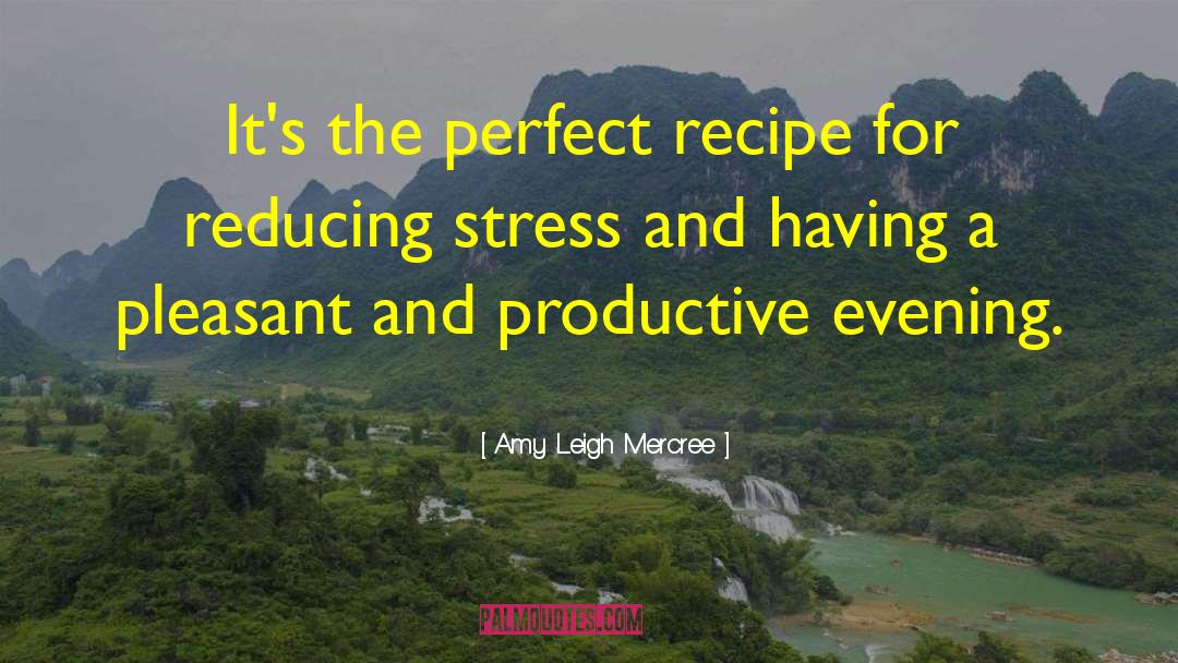 Amy Leigh Mercree Quotes: It's the perfect recipe for