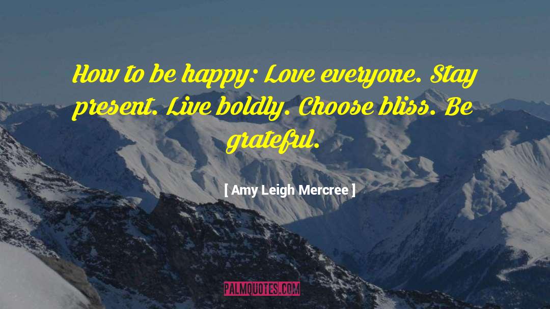 Amy Leigh Mercree Quotes: How to be happy: Love