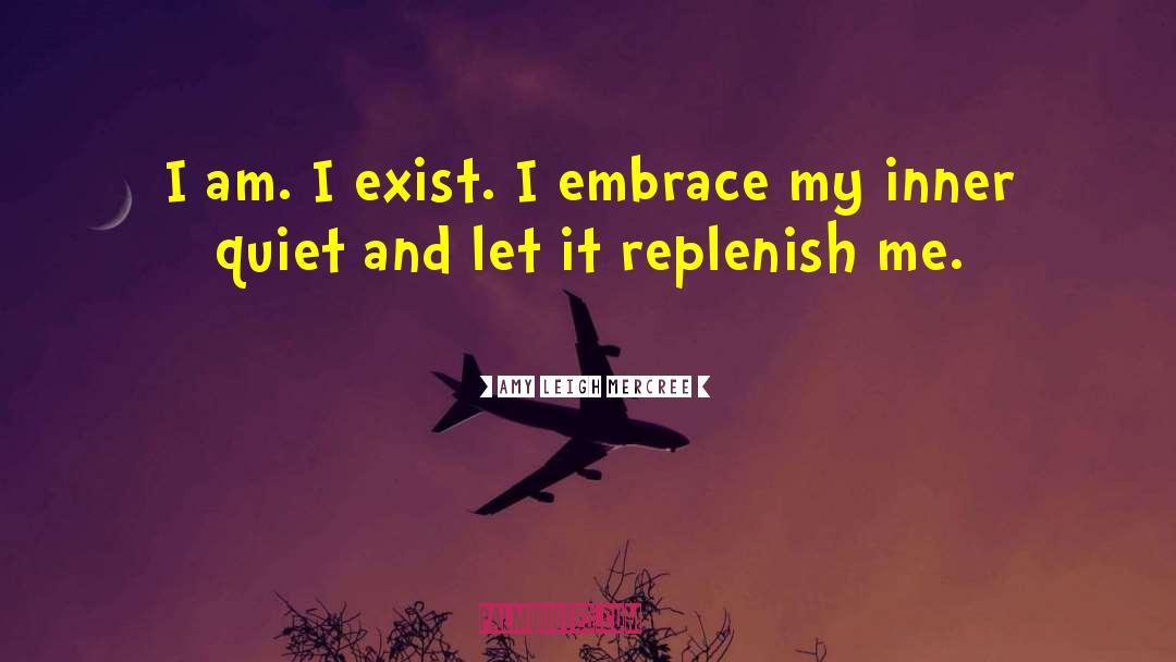 Amy Leigh Mercree Quotes: I am. I exist. I