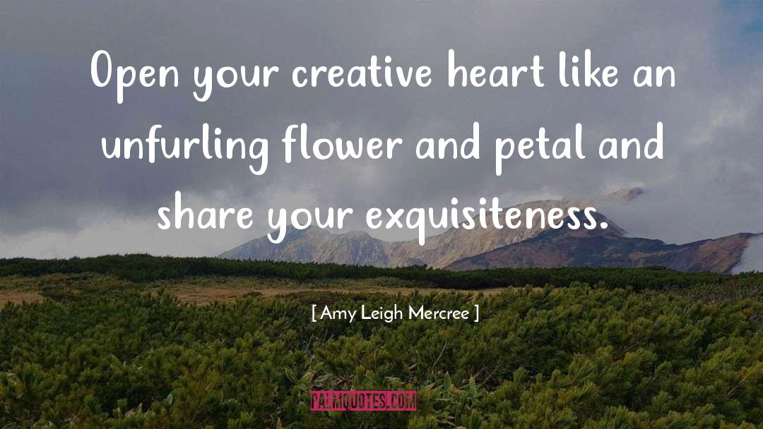 Amy Leigh Mercree Quotes: Open your creative heart like