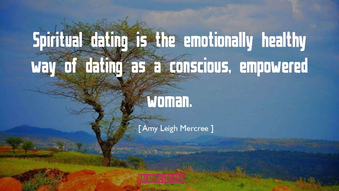 Amy Leigh Mercree Quotes: Spiritual dating is the emotionally