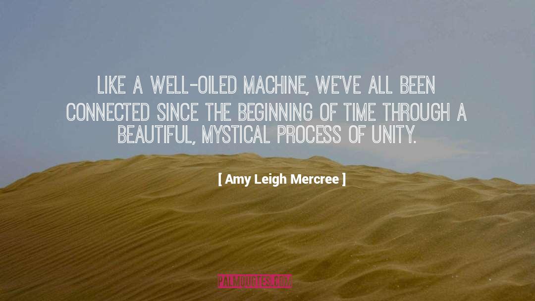 Amy Leigh Mercree Quotes: Like a well-oiled machine, we've