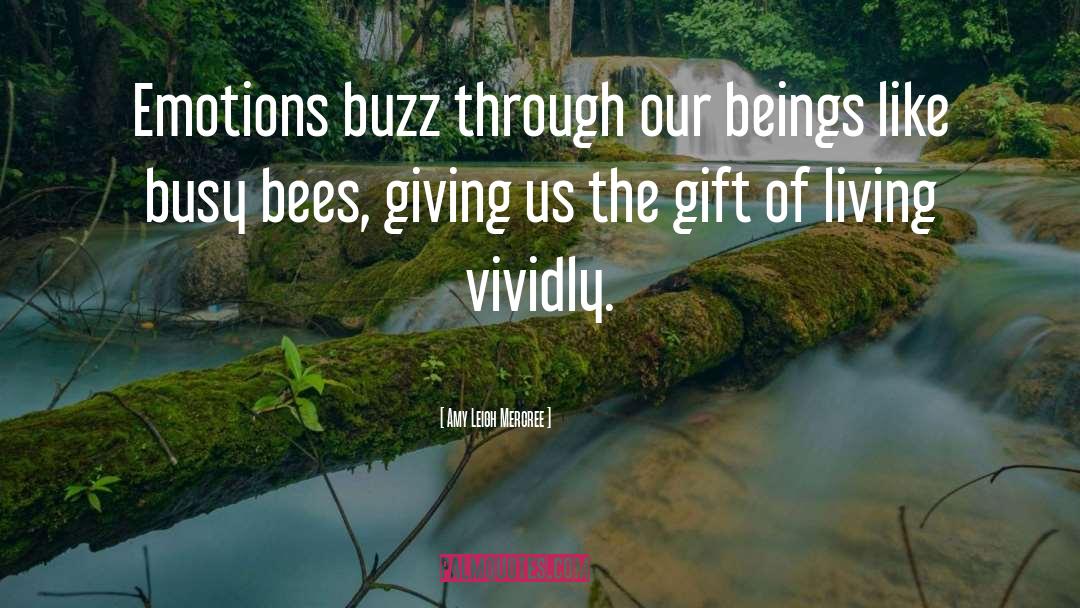 Amy Leigh Mercree Quotes: Emotions buzz through our beings