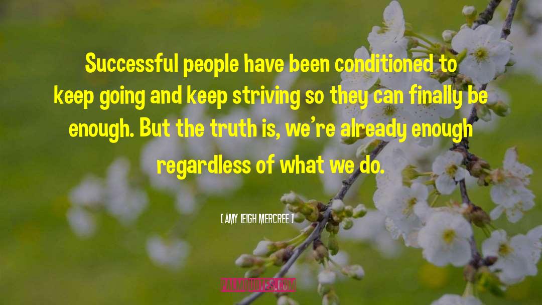 Amy Leigh Mercree Quotes: Successful people have been conditioned