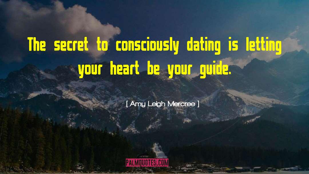 Amy Leigh Mercree Quotes: The secret to consciously dating