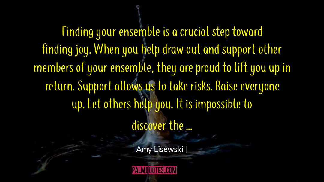 Amy Lisewski Quotes: Finding your ensemble is a