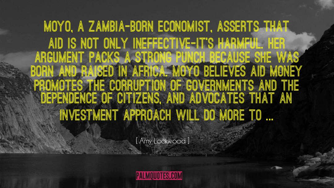 Amy Lockwood Quotes: Moyo, a Zambia-born economist, asserts
