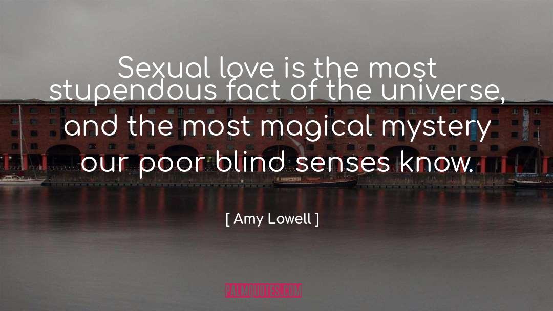 Amy Lowell Quotes: Sexual love is the most