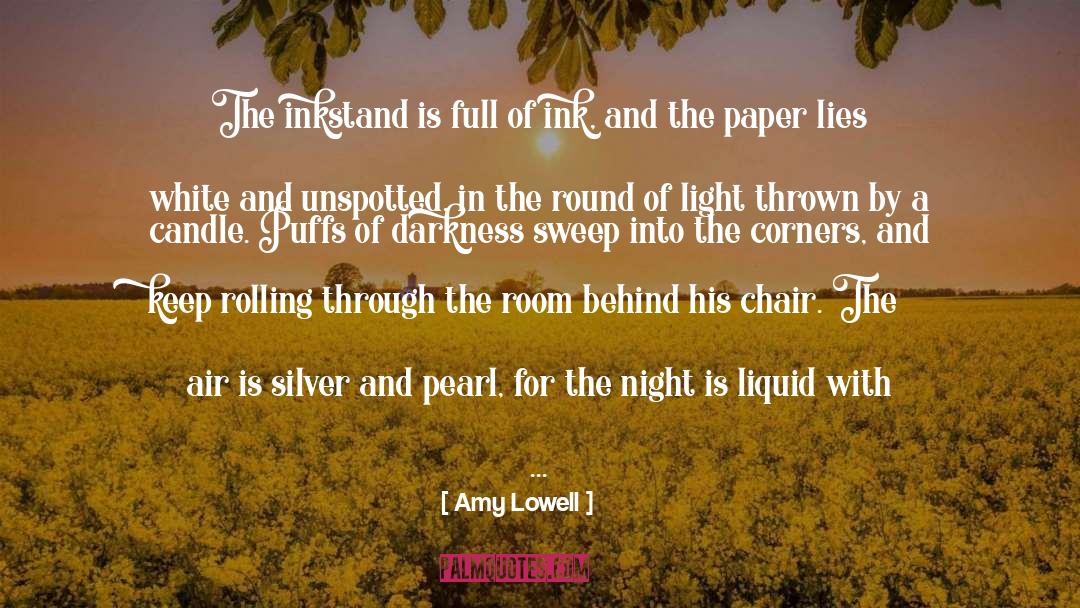 Amy Lowell Quotes: The inkstand is full of