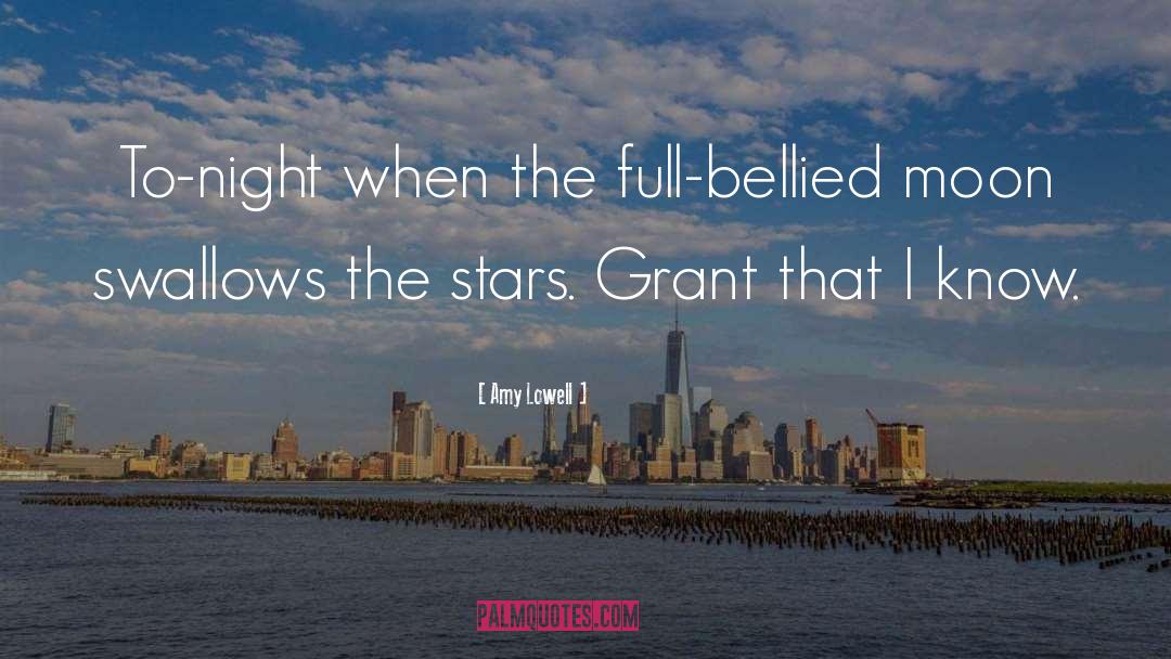 Amy Lowell Quotes: To-night when the full-bellied moon