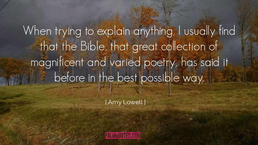 Amy Lowell Quotes: When trying to explain anything,