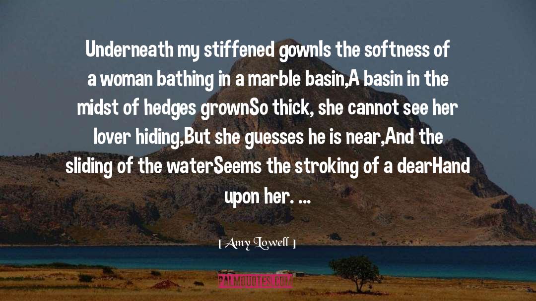 Amy Lowell Quotes: Underneath my stiffened gown<br>Is the