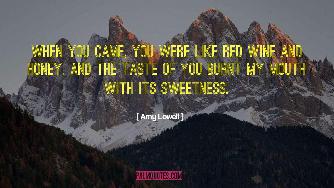 Amy Lowell Quotes: When you came, you were