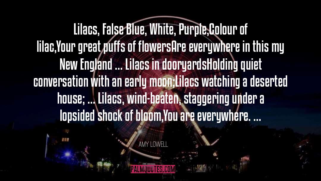 Amy Lowell Quotes: Lilacs, False Blue, White, Purple,<br>Colour