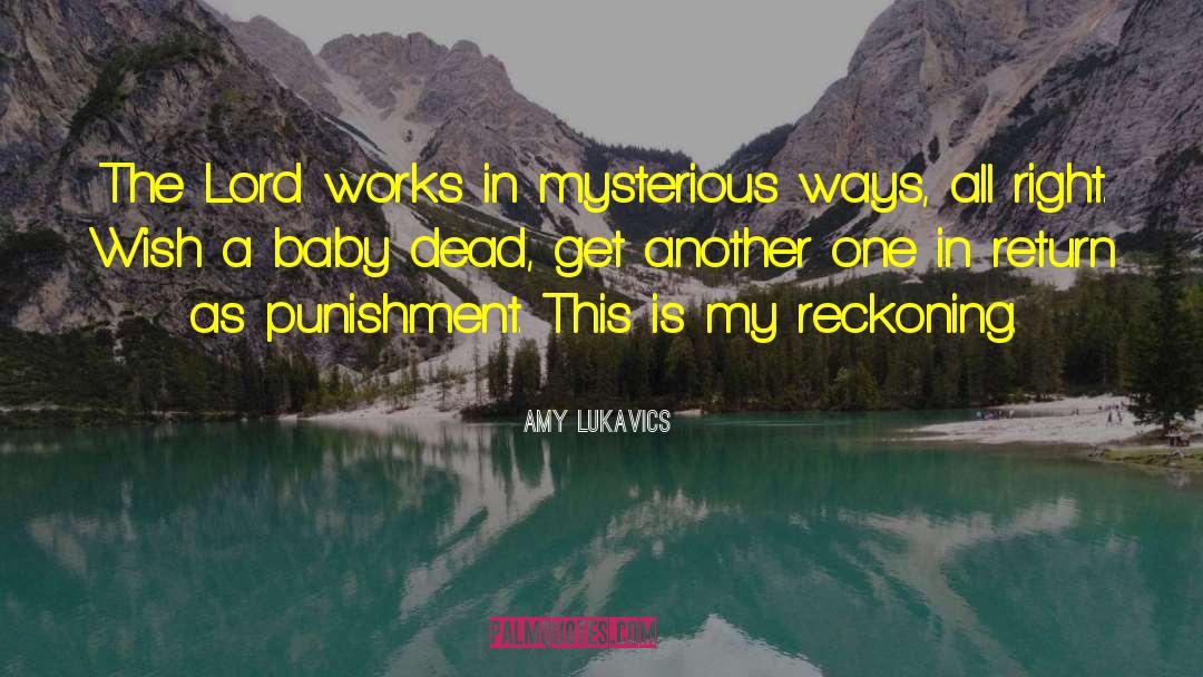 Amy Lukavics Quotes: The Lord works in mysterious