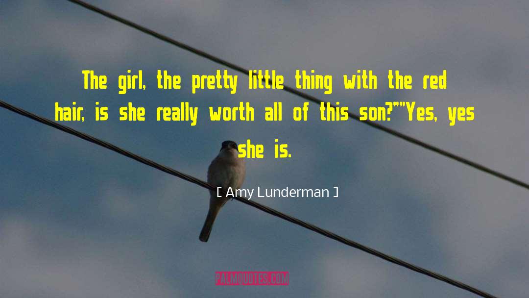 Amy Lunderman Quotes: The girl, the pretty little