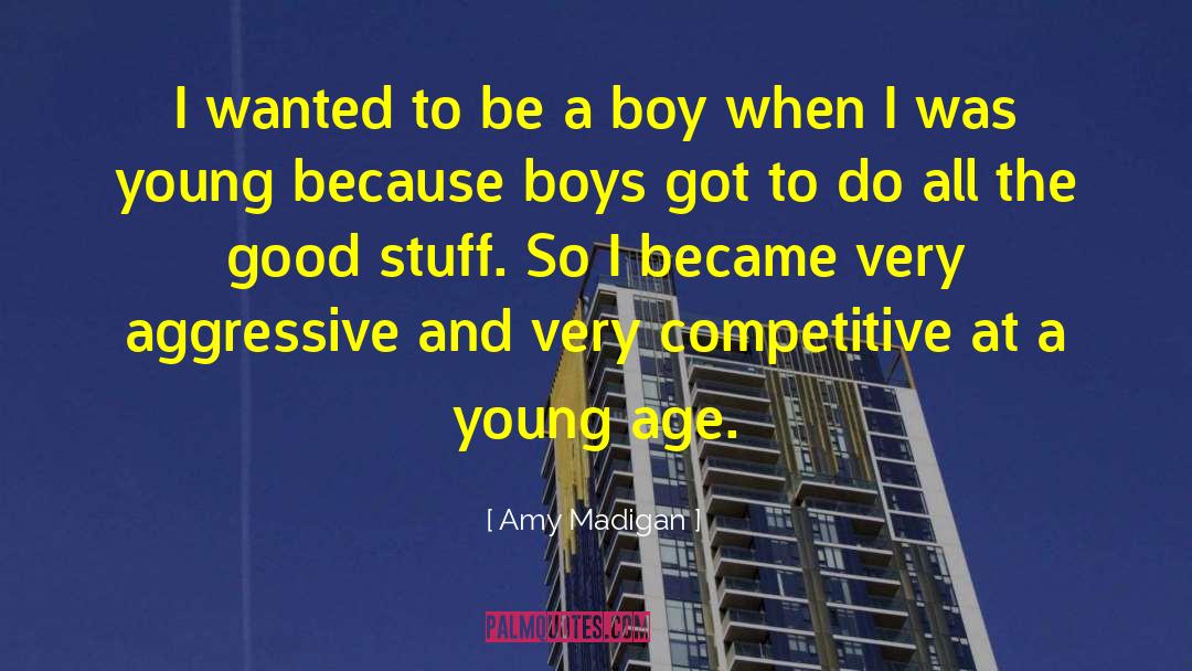 Amy Madigan Quotes: I wanted to be a