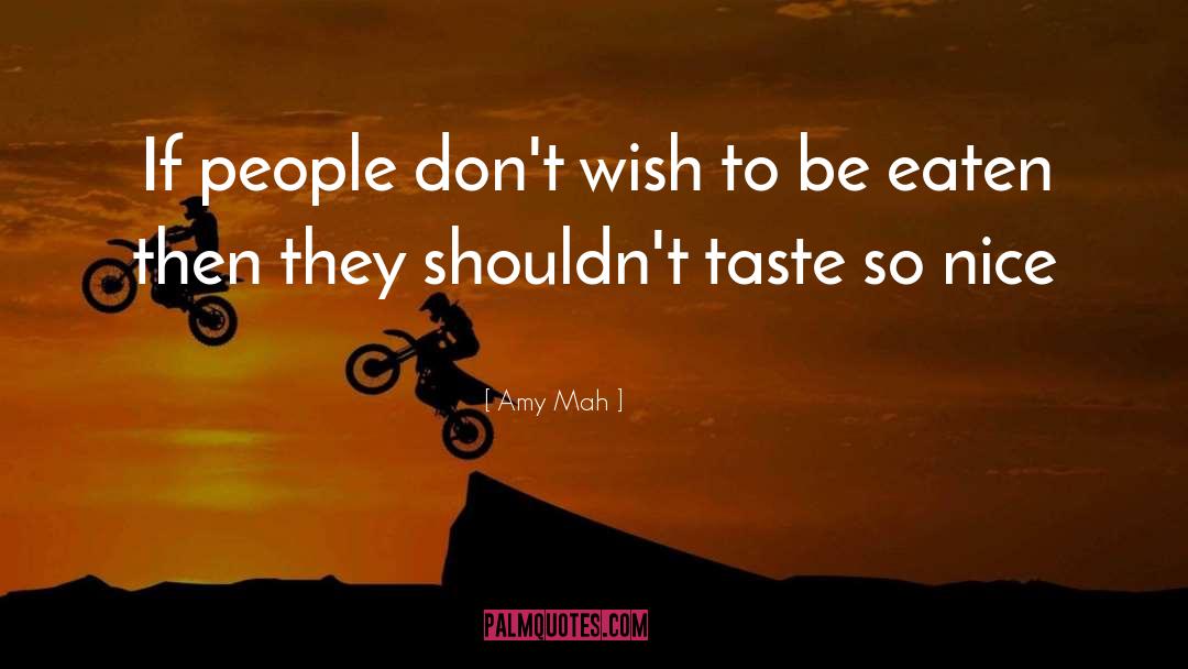 Amy Mah Quotes: If people don't wish to