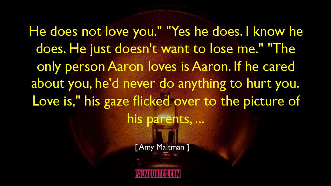 Amy Maltman Quotes: He does not love you.