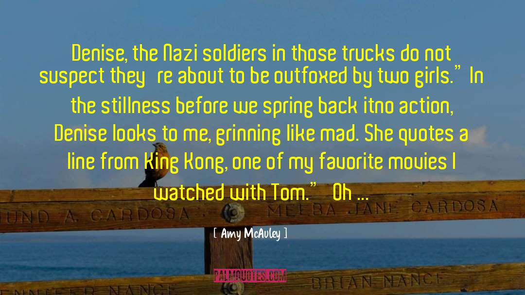 Amy McAuley Quotes: Denise, the Nazi soldiers in